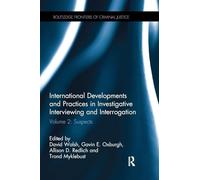 International Developments and Practices in Investigative Interviewing and Interrogation: Volume 2: Suspects (Routledge Frontiers of Criminal Justice)