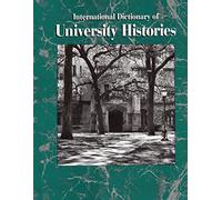 International Dictionary of University Histories: Edited by Carol Summerfield and Mary Elizabeth Devine