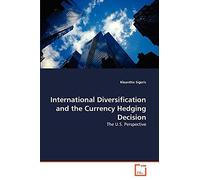 International Diversification and the Currency Hedging Decision: The U.S. Perspective