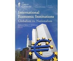 International Economic Institutions: Globalism vs. Nationalism