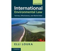 International Environmental Law : Fairness, Effectiveness, and World Order