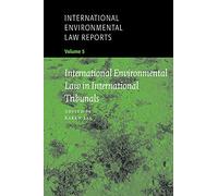 International Environmental Law Reports: International Environmental Law in National Courts: Volume 4 (International Environmental Law Reports, Series Number 4)