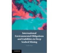 International Environmental Obligations and Liabilities in Deep Seabed Mining