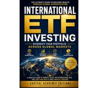 International ETF Investing: Diversify Your Portfolio Across Global Markets: The Complete Guide to Building Long-Term Wealth Through International ... Passive Income, and Financial Freedom)