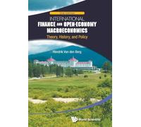 International Finance and Open-Economy Macroeconomics: Theory, History, and Policy (2nd Edition): Theory, History, and Policy (Second Edition)