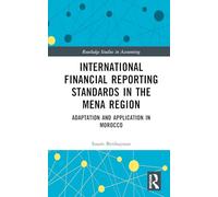 International Financial Reporting Standards in the MENA Region: Adaptation and Application in Morocco (Routledge Studies in Accounting)