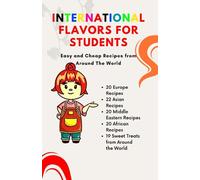 International Flavors for Students: Easy and Cheap Recipes from Around The World: 1 (student cookbook)