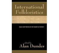 International Folkloristics: Classic Contributions by the Founders of Folklore