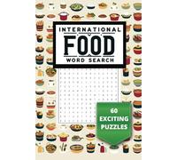 International Food Word Search Puzzle Book: 60 Puzzles Featuring Dishes from Around the World (6" x 9")