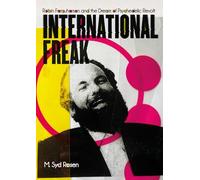 International Freak: Robin Farquharson and the Dream of Psychedelic Revolt