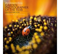 International Garden Photographer of the Year: Collection Five: Bk. 5 (International Garden Photographer of the Year: Images of a Green Planet)