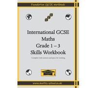 International GCSE Maths Skills Practice Workbook (Grades 1-3): Suitable for KS3 / Foundation iGCSE learners (iGCSE Skills Workbooks)
