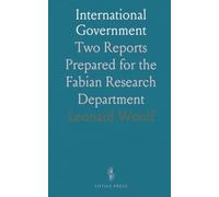 International Government: Two Reports Prepared for the Fabian Research Department
