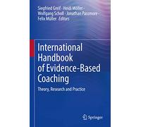 International Handbook of Evidence-Based Coaching: Theory, Research and Practice