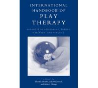 International Handbook of Play Therapy : Advances in Assessment, Theory, Research and Practice