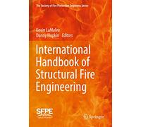 International Handbook of Structural Fire Engineering (The Society of Fire Protection Engineers Series)