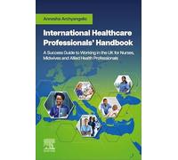 International Healthcare Professionals' Handbook: A Success Guide to Working in the UK for Nurses, Midwives and Allied Health Professionals: A Success ... Midwives and Allied Health Professionals