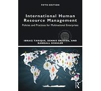 International Human Resource Management: Policies and Practices for Multinational Enterprises (Global HRM)