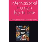 International Human Rights Law: Policing in Current State of Warfare
