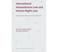 International Humanitarian Law and Human Rights Law: Towards a New Merger in International Law