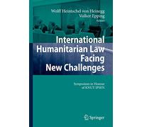 International Humanitarian Law Facing New Challenges: Symposium in Honour of KNUT IPSEN