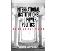 International Institutions and Power Politics: Bridging the Divide