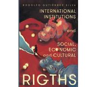 International Institutions and social, economic and cultural rights