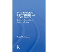 International Institutions And State Power: Essays In International Relations Theory