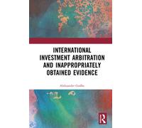 International Investment Arbitration and Inappropriately Obtained Evidence