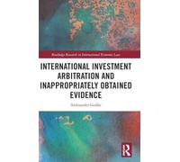 International Investment Arbitration and Inappropriately Obtained Evidence