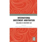 International Investment Arbitration : Challenges in Investment Law