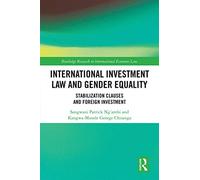 International Investment Law and Gender Equality: Stabilization Clauses and Foreign Investment (Routledge Research in International Economic Law)