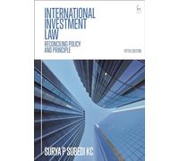International Investment Law : Reconciling Policy and Principle