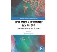 International Investment Law Reform: Contemporary Issues and Solutions (Routledge Research in International Law)