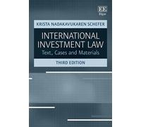International Investment Law: Text, Cases and Materials, Third Edition