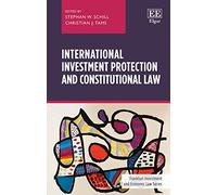 International Investment Protection and Constitutional Law (Frankfurt Investment and Economic Law series)
