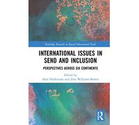 International Issues in SEND and Inclusion: Perspectives Across Six Continents (Routledge Research in Special Educational Needs)