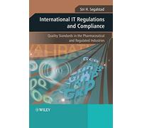 International IT Regulations and Compliance: Quality Standards in the Pharmaceutical and Regulated Industries