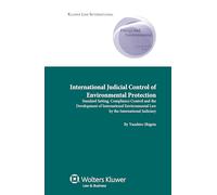 International Judicial Control of Environmental Protection: Standard Setting, Compliance Control and the Development of International Environmental ... Supranational and Comparative Aspects, 9)