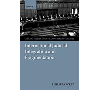 International Judicial Integration and Fragmentation (International Courts and Tribunals Series)