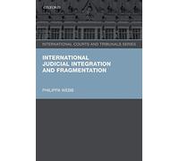 International Judicial Integration and Fragmentation (International Courts and Tribunals Series)