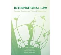 International Law, 3/e: Doctrine, Practice, and Theory