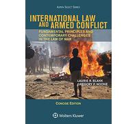International Law and Armed Conflict: Fundamental Principles and Contemporary Challenges in the Law of War