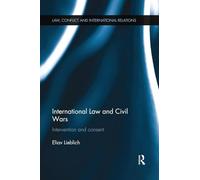 International Law and Civil Wars: Intervention and Consent (Law, Conflict and International Relations)
