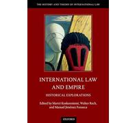 International Law and Empire: Historical Explorations (The History and Theory of International Law)