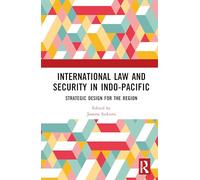 International Law and Security in Indo-Pacific: Strategic Design for the Region