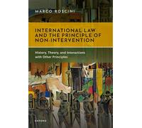 International Law and the Principle of Non-Intervention: History, Theory, and Interactions with Other Principles