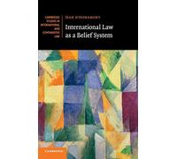 International Law as a Belief System: 133 (Cambridge Studies in International and Comparative Law, Series Number 133)