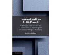 International Law As We Know It : Cyberwar Discourse and the Construction of Knowledge in International Legal Scholarship