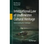 International Law of Underwater Cultural Heritage: Understanding the Challenges